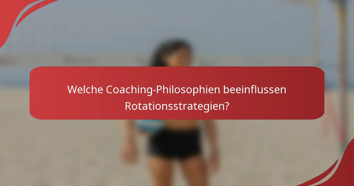 Welche Coaching-Philosophien beeinflussen Rotationsstrategien?