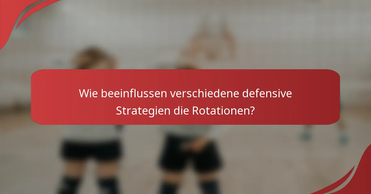 Wie beeinflussen verschiedene defensive Strategien die Rotationen?